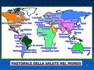 PASTORALE DELLA SALUTE NEL MONDOPASTORALE DELLA SALUTE NEL MONDO 4343
 