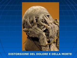 DISTORSIONE DEL DOLORE E DELLA MORTE5151
 