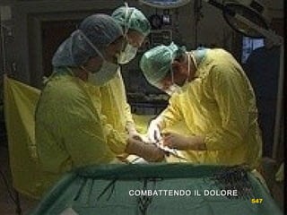 COMBATTENDO IL DOLORECOMBATTENDO IL DOLORE
547
 