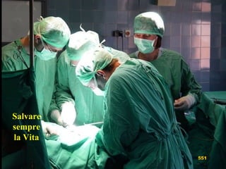 Salvare
sempre
la Vita
551
 