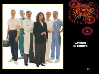 LAVORO
IN ÈQUIPE
611
 