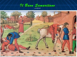 Il Buon SamaritanoIl Buon SamaritanoLc 10,25-37:
6868
 