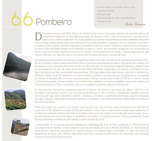 Presa de Os Peares 
144 
Recorrido: 35 kms. en microbús / 400 m. a pie 
Transporte: microbús 
Dificultad: media 
Ropa aconsejable: de calle / según temporada 
Calzado: de calle 
66 Pombeiro Ficha Técnica 
Delimitado entre los ríos Cabe, Miño y Sil, Pantón es un mosaico de parajes naturales de inmensa belleza, de 
manantiales milagrosos, de leyendas ancestrales, de afamados vinos y, por encima de todo, cuna del arte ro-mánico 
en su máximo esplendor. No es de extrañar que nuestros más primitivos ancestros eligieran estos lares 
como morada, prueba de ello fueron las mámoas de los montes de A Mora y Sampaio; que los castrexos se asentaran 
en Guítara (Eiré), Ferreira, Castillón, Espasantes (Vilaxilde) donde los “mouros” retenían a una princesa secuestrada, o 
en Marce (Vilar de Ortelle) donde un ser mitológico acuático o “xacia”, muy hermosa, se desposó con un pescador de 
ribera, o que los romanos dejaran su impronta en Castillón donde aparecieron monedas, cerámica, hipocaustos, aras 
votivas y lápidas, y en Atán otra ara con incrustaciones de figuras humanas y escenas de caza. 
Orientemos nuestra primera visita hacia sus magníficos edificios de culto. El relato ha de comenzar por la Cueva Tem-plo 
de O Cotillón, primera iglesia de la Ribeira Sacra y una de las más antiguas de Galicia. Se trata de una construcción 
excavada en roca en la ladera del monte Acedre, a orillas del Cabe. De los primeros siglos del Medievo, adopta forma 
de cruz patriarcal, con arco de medio punto de diez metros de fondo y bajorrelieve con espiral y cruz latina. No muy 
lejos, San Estevo de Atán, monumento nacional desde 1975, para algunos de origen suevo y para otros cenobio fun-dado 
por Odoario en el 747. Situado en un entorno místico y solitario, fue destruido por los musulmanes y restaurado 
por Alonso II. Presenta nave con torre cuadrada anexa y celosías, tránsito entre el XII y el XIII. En su interior, ábside 
con bóveda apuntada, pinturas murales, arco triunfal sobre capiteles con motivos vegetales y sobre éste ventana con 
celosía prerrománica. Tanto sus puertas como su iconografía son también dignas de admiración. 
En dirección Sur, visitamos la vertiginosa presa de Os Peares, de cerca de cien metros de altura y 500 mil m3 de 
hormigón y por sinuosa carretera nos acercamos al pueblo que le da su nombre, curiosamente repartido entre las 
provincias de Lugo, entre Carballedo y Pantón, y Ourense, a A Peroxa, e igualmente distribuido entre los obispados 
de Lugo y Ourense. Sobresalen sus puentes de hierro y hormigón y sus casas empinadas o abigarradas en el escueto 
llano del limo fluvial. 
Desde allí arranca una carretera, casi “aérea”, que buscando las cotas de nivel, sortea los barrancos de San Paio en 
caída hacia el Sil. Llegamos así a San Vicente de Pombeiro y entre vides y sorprendente paisaje surge majestuoso el 
cenobio documentado desde el año 935. Es de planta basilical de tres naves, con tres ábsides semicirculares. En es-paciosa 
portada, seis arcos rematados en modillones decorados con cabezas humanas y figuras geométricas. Puerta 
Sur muy historiada, cristalera de gran tamaño y anexa rectoral del XVIII. 
Y como remate de la aventura una visita degustación a la Bodega San José, en Eiré, constituida en 1992 después de 
una larga tradición familiar, donde podemos catar los apreciados vinos de la Ribeira de Pantón, en versión mezcla 
entre mencía y garnacha; únicamente de cosecha mencía, o la variante blanca de godello, sin dejar de probar los 
aguardientes de orujo, café o hierbas, éste último macerado con especies del entorno de manzanilla, nuez moscada, 
canela en rama, hierba buena y menta. 
Zona de viñas 
Iglesia de Atán 
 