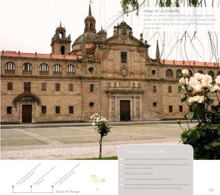 Colegio de Los Escolapios... 
Conjunto monumental de Nuestra Señora de la Antigua, conocido 
también por Los Escolapios o El Cardenal, "Escorial Gallego" fundado 
por el Cardenal Rodrigo de Castro y desde 1777 propiedad de los 
Duques de Alba 
163 
Visita al Colegio de Nuestra Señora de 
Visita al Barrio Judío: muralla medieval 
Visita a Pinacoteca, con cuadros 
la Antigua (Compañía) 
del Greco 
y puerta de La Alcazaba 
Línea de tiempo 
Y además... en la ruta 
Visita al Centro do Viño da Ribeira Sacra; Museo del Ferrocarril de Galicia… 
Curiosidad: en Monforte se llegaron a publicar once periódicos, uno diario, 
“Alborada”, y los otros semanales… 
Ruta del Camino Sur a Santiago… 
Lugares: Alto do Marroxo; embarcadero de Ponte do Sil… 
Esta zona está integrada a la propuesta gallega a la Red Natura 2000, bajo el 
LIC río Cabe, Zona de Especial Protección de los Valores Naturales. 
 