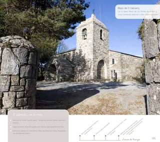 Plaza de O Cebreiro... 
Con la iglesia, Mesón de San Giraldo de Aurillac y 
rincón homenaje dedicado a Elías Valiña Sampedro 
195 
Recorrido a pie desde O Cebreiro a 
Hospital (6 kms.) 
Salida en microbús hasta Fonfría. Visita 
Línea de tiempo 
Y además... en la ruta 
Gastronomía: Cocido; “touciño asado”; “cachola con cachelos”; Botelo; queso de O 
Cebreiro… 
Lugares de interés: Museo Etnográfico de O Cebreiro; vistas desde Alto de O Poio… 
Patrimonio: Santuario de Santa María la Real; San Estevo de Liñares; Hospital;San 
Juan de Padornelo; Fonfría... 
Visita a la iglesia de Hospital 
a la iglesia 
kms.), 
Pasantes. 
(3 hasta Triacastela monumento al 
microbús hasta pie a iglesia y en la Salida Recorrido viendo Peregrino 
 