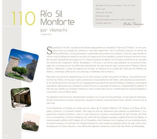 San Vicente do Pino 
236 
Ficha Técnica 
Río Sil 
Monforte 
(por Vilamarín) 
-Camino Sur- 
110 
Recorrido: 27 kms. en microbús / 7 kms. en 4x4 / 
6 kms. a pie 
Transporte: microbús 
Dificultad: media 
Ropa aconsejable: deportiva / según temporada 
Calzado: deportivo 
Superado el río Sil, a la altura de donde antiguamente se situaba la “barca de Torbeo”, se nos pre-senta 
una encrucijada de caminos a cual más sugerentes. Por la vertiente oriental, en tierras de 
Pobra de Brollón, una serpenteante y quebradiza ascensión nos conduce a Vilachá, lugar donde se 
ubican unas bodegas de tradición secular con vigencia en la actualidad, y donde nosotros tenemos situa-do 
el punto de partida para bajar en 4 x 4 hasta el puente en Barxa. Ya en lindes monfortinos se suceden 
los núcleos de Costaneiro, Rubín, Rozabales y A Pecina, y un trecho más adelante se encuentra Fonte, 
lugar de convergencia de las diferentes alternativas de este trayecto que continúa por A Pousa, Calvos, 
Hortos y Malvarón y luego de superar los 25 Kms. se adentra en la ciudad del Cabe por los Muíños de 
Antero, centenaria edificación con pinturas y mobiliario dieciochesco. 
Para esta ruta nosotros optaremos por la vía más oriental, a partir del puente en Barxa, y los primeros me-tros 
de los 17kms. de los que consta, pertenecen al ayuntamiento de Sober, internándose posteriormen-te 
en tierras de Lemos. Se trata de una zigzagueante ascensión de enorme belleza cromática y abundante 
naturaleza, ideal para una constante recreación por su importancia botánica y singularidad ecológica. A 
ello hay que añadir sus vestigios históricos como A Pena das Cruces o emblemáticos enclaves ligados a 
curaciones como O Baño Santo. 
As Gándaras será el primer asentamiento humano con el que nos encontremos, al que seguirá Vilamarín, 
donde retomaremos nuestro transporte, aunque el camino continúa hasta Fonte, donde conecta con la 
otra ruta. 
Ya en Monforte, el Camino se dirige por las calles de A Estrela, Piñeiro o Dr.Teijeiro a la Plaza de Es-paña, 
Comercio y al puente romano. Pero aquí es preciso detenerse para admirar su abundante y rico 
patrimonio histórico-artístico, entre el que destaca el conjunto monumental de San Vicente del Pino 
con su monasterio y torreón medieval, los restos de las antiguas murallas, la iglesia barroca de Régoa, el 
impresionante edificio del Colegio de la Compañía o del Cardenal con el parque de sus inmediaciones, 
el puente romano, el convento de monjas Clarisas en cuyo museo se guardan obras de gran valor enca-bezadas 
por el Cristo Yacente, o las diferentes iglesias románicas como la de San Pedro de Ribasaltas. 
Bodegas milenarias Vilachá 
Monforte de Lemos 
 