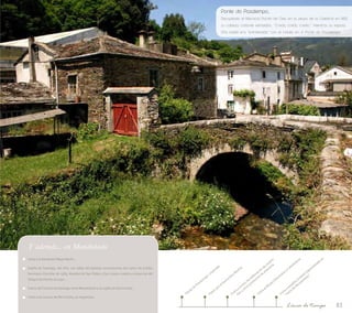 83 
Y además... en Mondoñedo 
Visita a la tienda del Mago Merlín… 
Capilla de Santiago, del XVII, con tallas del Apóstol; excavaciones del castro de Zoñán; 
Seminario Conciliar de 1583; Hospital de San Pablo y San Lázaro creado a instancias del 
Obispo Sarmiento en 1750… 
Tramo del Camino de Santiago entre Mondoñedo y la capilla de San Vicente… 
Visita a las Cuevas del Rei Cintolo, en Argomoso. 
Ponte do Pasatempo... 
Decapitado el Mariscal Pardo de Cela en la plaza de la Catedral en 1483, 
su cabeza rodante exhalaba... "Credo, credo, credo..." mientras su esposa 
Dña Isabel era "entretenida" con el indulto en A Ponte do Pasatempo 
Ponte do Pasatempo. Leyendas 
Paseo por el barrio Dos Muiños 
Visita al Museo Diocesano y Catedralicio 
Línea de tiempo 
madre-ñas 
de elaboración artesanía 
de de productos centro a otros Visita y Visita a establecimiento especializado en 
“tarta de Mondoñedo” 
 