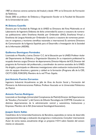 1987 en diversos centros sanitarios del Insalud y desde 1991 en la Dirección de Formación
de Telefónica.
Desde 2002 es profesor de Didáctica y Organización Escolar en la Facultad de Educación
de la Universidad d