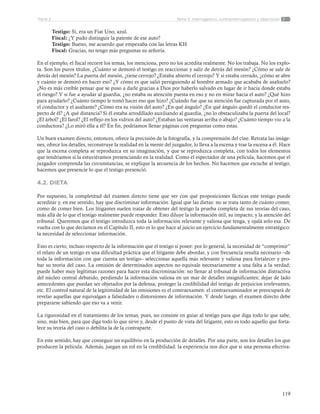 119
Tema 5: Interrogatorio, contrainterrogatorio y objecionesParte 2
Testigo: Sí, era un Fiat Uno, azul.
Fiscal: ¿Y pudo distinguir la patente de ese auto?
Testigo: Bueno, me acuerdo que empezaba con las letras KH
Fiscal: Gracias, no tengo más preguntas su señoría.
En el ejemplo, el fiscal recorre los temas, los menciona, pero no los acredita realmente. No los trabaja. No los explo-
ta. Son los puros títulos. ¿Cuánto se demoró el testigo en reaccionar y salir de detrás del mesón? ¿Cómo se sale de
detrás del mesón? La puerta del mesón, ¿tiene cerrojo? ¿Estaba abierto el cerrojo? Y si estaba cerrado, ¿cómo se abre
y cuánto se demoró en hacer eso? ¿Y cómo es que salió persiguiendo al hombre armado que acababa de asaltarlo?
¿No es más creíble pensar que se puso a darle gracias a Dios por haberlo salvado en lugar de ir hacia donde estaba
el riesgo? Y si fue a ayudar al guardia, ¿no estaba su atención puesta en eso y no en mirar hacia el auto? ¿Qué hizo
para ayudarlo? ¿Cuánto tiempo le tomó hacer eso que hizo? ¿Cuándo fue que su atención fue capturada por el auto,
el conductor y el asaltante? ¿Cómo era su visión del auto? ¿En qué ángulo? ¿En qué ángulo quedó el conductor res-
pecto de él? ¿A qué distancia? Si él estaba arrodillado auxiliando al guardia, ¿no lo obstaculizaba la puerta del local?
¿El árbol? ¿El farol? ¿El reflejo en los vidrios del auto? ¿Estaban las ventanas arriba o abajo? ¿Cuánto tiempo vio a la
conductora? ¿Lo miró ella a él? En fin, podríamos llenar páginas con preguntas como estas.
Un buen examen directo, entonces, ofrece la precisión de la fotografía, y la comprensión del cine. Retrata las imáge-
nes, ofrece los detalles, reconstruye la realidad en la mente del juzgador, lo lleva a la escena y trae la escena a él. Hace
que la escena completa se reproduzca en su imaginación, y que se reproduzca completa, con todos los elementos
que tendríamos si la estuviéramos presenciando en la realidad. Como el espectador de una película, hacemos que el
juzgador comprenda las circunstancias, se explique la secuencia de los hechos. No hacemos que escuche al testigo;
hacemos que presencie lo que el testigo presenció.
4.2. DIETA
Por supuesto, la completitud del examen directo tiene que ver con qué proposiciones fácticas este testigo puede
acreditar y, en ese sentido, hay que discriminar información. Igual que las dietas: no se trata tanto de cuánto comer,
como de comer bien. Los litigantes suelen tratar de obtener del testigo la prueba completa de sus teorías del caso,
más allá de lo que el testigo realmente puede responder. Esto diluye la información útil, su impacto, y la atención del
tribunal. Queremos que el testigo introduzca toda la información relevante y valiosa que tenga, y ojalá solo esa. De
vuelta con lo que decíamos en el Capítulo II, esto es lo que hace al juicio un ejercicio fundamentalmente estratégico:
la necesidad de seleccionar información.
Esto es cierto, incluso respecto de la información que el testigo sí posee: por lo general, la necesidad de “comprimir”
el relato de un testigo es una dificultad práctica que el litigante debe abordar, y con frecuencia resulta necesario –de
toda la información con que cuenta un testigo– seleccionar aquella más relevante y valiosa para fortalecer y pro-
bar su teoría del caso. La omisión de determinados aspectos no equivale necesariamente a una falta a la verdad;
puede haber muy legítimas razones para hacer esta discriminación: no llenar al tribunal de información distractiva
del núcleo central debatido, perdiendo la información valiosa en un mar de detalles insignificantes; dejar de lado
antecedentes que puedan ser objetados por la defensa; proteger la credibilidad del testigo de prejuicios irrelevantes,
etc. El control natural de la legitimidad de las omisiones es el contraexamen: el contraexaminador se preocupará de
revelar aquellas que equivalgan a falsedades o distorsiones de información. Y desde luego, el examen directo debe
prepararse sabiendo que eso va a venir.
La rigurosidad en el tratamiento de los temas, pues, no consiste en guiar al testigo para que diga todo lo que sabe,
sino, más bien, para que diga todo lo que sirve y, desde el punto de vista del litigante, esto es todo aquello que forta-
lece su teoría del caso o debilita la de la contraparte.
En este sentido, hay que conseguir un equilibrio en la producción de detalles. Por una parte, son los detalles los que
producen la película. Además, juegan un rol en la credibilidad: la experiencia nos dice que si una persona efectiva-
 