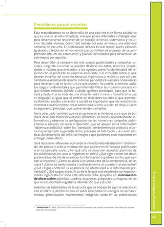 Precisiones para el escuchar
Esta macrodestreza no se desarrolla de una sola vez y de forma aislada ya
que es una de las m...