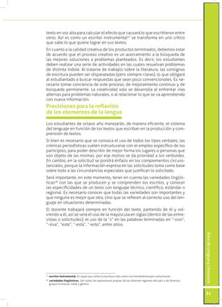 texto en voz alta para calcular el efecto que causará lo que escribieron entre
otros. Así es como un escritor instrumental...