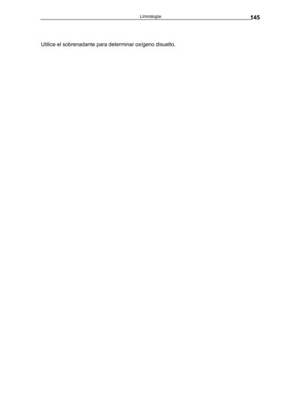 Limnología         145



Utilice el sobrenadante para determinar oxígeno disuelto.
 