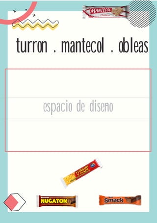 espacio de diseno
-
turron . mantecol . obleas
 