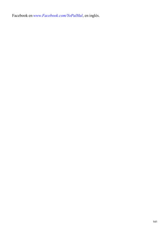 Facebook en www.Facebook.com/YoPalHal, en inglés.
141
 