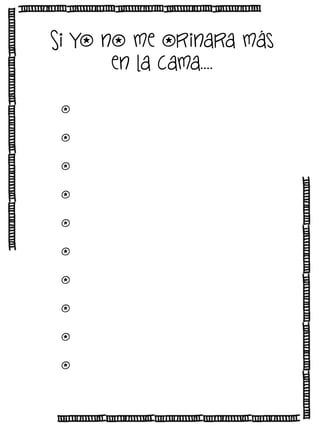 Si yo no me orinara más
en la cama….
o
o
o
o
o
o
o
o
o
o

 