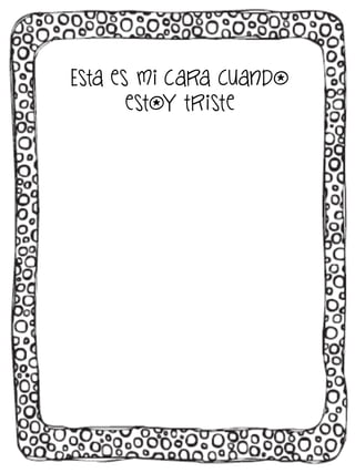 Esta es mi cara cuando
estoy triste

 