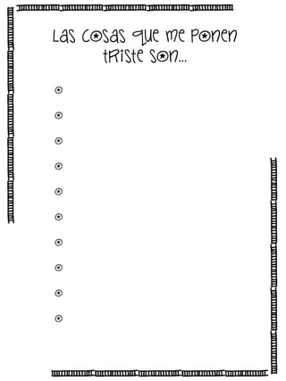 Las cosas que me ponen
triste son…
o
o
o
o
o
o
o
o
o
o

 
