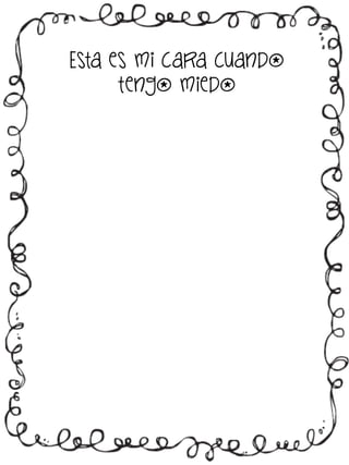 Esta es mi cara cuando
tengo miedo

 