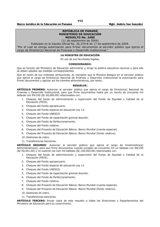 109 
Marco Jurídico de la Educación en Panamá Mgtr. Andrés Sue González 
REPÚBLICA DE PANAMÁ 
MINISTERIO DE EDUCACIÓN 
DECRETO EJECUTIVO No. 520 
(28 de diciembre de 2005) 
Publicado en la Gaceta Oficial No. 25,469 de 23 de enero de 2006. 
“Por el cual se crea la Oficina de Coordinación del Fondo de Educación Agropecuaria y se 
reglamenta el uso del dinero por los centros educativos oficiales.” 
EL PRESIDENTE DE LA REPÚBLICA 
en uso de sus facultades constitucionales y legales, 
CONSIDERANDO: 
Que el Decreto de Gabinete 168 de 27 de julio de 1971, modificado por la Ley 49 de 18 de septiembre de 
2002, crea un fondo proveniente de las recaudaciones del Seguro Educativo, destinado a la Educación 
Agropecuaria y administrado por el Ministerio de Educación, 
Que es necesario crear una oficina en el Ministerio de Educación, adscrita a la Dirección Nacional de 
Finanzas y Desarrollo Institucional, para que supervise el uso del dinero de dicho fondo, por los centros 
educativos que impartan Educación Agropecuaria. 
Que se requiere establecer igualmente el procedimiento para que los servidores públicos del Ministerio 
de, Educación, puedan utilizar el dinero de este fondo de la forma indicada por la Ley, con pertinencia, 
eficacia y trasparencia en beneficio de los estudiantes en especial y de la comunidad educativa en 
general. 
DECRETA: 
ARTÍCULO 1. Créase la Oficina de Coordinación del Fondo de Educación Agropecuaria en el Ministerio de 
Educación, adscrita a la Dirección Nacional de Finanzas y Desarrollo Institucional, para la asesoría, 
supervisión y administración del Fondo destinado para la Educación Agropecuaria. 
ARTÍCULO 2. La Oficina de Coordinación del Fondo de Educación Agropecuaria tendrá las siguientes 
funciones: 
a. Establecer, con la Dirección Regional de Educación, los centros educativos con derecho al Fondo, 
para lo cual se tomarán en cuenta la población escolar, la ubicación geográfica e infraestructura 
de los mismos. 
b. Solicitar a los centros educativos beneficiados un plan anual con los proyectos a financiar con el 
Fondo. 
c. Evaluar y aprobar los planes anuales de proyectos financiados con el Fondo, en coordinación con 
la Dirección Nacional de Profesional y Técnica. 
d. Distribuir el fondo entre los centros educativos, en función de disponibilidad de los recursos 
financieros y el costo de los planes. 
e. Transferir a las cuentas oficiales de los centros educativos, la partida correspondiente. 
f. Mantener coordinación, ofrecer asesoría y orientación a los directores y administradores de los 
centros educativos y demás dependencias del Ministerio, vinculados a este Fondo a fin de 
asegurar su uso y eficiente administración. 
g. Establecer medidas y mecanismos de control que aseguren una adecuada administración del 
Fondo. 
h. Mantener actualizado permanentemente todo lo referente a la ejecución del proyecto, para 
asegurar su efectividad. 
i. Presentar al Director (a) Nacional de Finanzas y Desarrollo Institucional informes periódicos de las 
labores, en los que se detallarán los movimientos financieros, gastos, inversiones y demás 
registros contables. 
j. Cualquier otra función que le asigne el Ministro de Educación, necesaria para la eficiente 
administración del Fondo. 
ARTÍCULO 3. Tendrán derecho a recibir los beneficios del Fondo de Educación Agropecuaria, los 
Institutos Profesionales y Técnicos Agropecuarios, los centros educativos que tengan planes de estudio 
orientados a las artes prácticas agropecuarias y los que desarrollen las siguientes actividades: 
a) Proyectos agrícolas o huertos escolares con participación de los estudiantes, con fines de 
autogestión. 
 