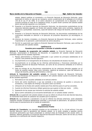 118 
Marco Jurídico de la Educación en Panamá Mgtr. Andrés Sue González 
ARTÍCULO NOVENO: Delegar en el servidor público que ejerza el cargo como Funcionario asignado al 
manejo del FECE en cada Centro Educativo las siguientes facultades para actos públicos de selección de 
contratistas que no excedan de un monto de treinta mil balboas (B/.30,000.00): 
1. Registrar convocatoria de acto público compras menores. 
2. Registrar compras directas (Previa autorización de la Institución correspondiente). 
3. Registrar resultado del acto posterior a la entrega del análisis realizado. (Adjudicado, 
Desierto o Cancelado) 
4. Habilitar actos públicos. 
5. Registrar órdenes de compras. 
6. Firmar las órdenes de compras como unidad administrativa. 
7. Rechazar las propuesta en cualquier etapa del proceso de contratación, mediante resuelto 
motivado cuando la suma no exceda los treinta mil balboas con 00/100 (30,000.00). 
ARTÍCULO DÉCIMO: Enviar copia de este Resuelto a la Dirección General de Contrataciones Pública 
para el trámite correspondiente y a todas las Direcciones y Departamentos del Ministerio de Educación 
para su conocimiento. 
ARTÍCULO UNDÉCIMO: Derogar los Resueltos No. 2189 del 20 de agosto de 2009, No. 2476 del 9 de 
septiembre de 2009 y No.038 de 11 de enero de 2010. 
ARTÍCULO DUODÉCIMO: Este Resuelto empezará a regir a partir de su publicación en la Gaceta Oficial. 
FUNDAMENTO DE LEGAL: Artículo 46 de la Ley No. 22 de 27 de junio de 2006 sobre Contrataciones 
Públicas; artículo 1 de la Resolución No.074-08 del 24 de noviembre de 2008 dictada por la Dirección 
General de Contrataciones Públicas y el Artículo 6 de la Ley 43 del 14 de julio de 2008. 
COMUNIQUESE Y CÚMPLASE 
LUCY MOLINAR 
Ministra 
MIRNA VALLEJOS DE CRESPO 
Viceministra Académica 
 