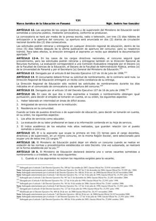 127 
Marco Jurídico de la Educación en Panamá Mgtr. Andrés Sue González 
académicos y profesionales que estén registrados en el historial académico y aquellos que hayan sido 
entregados en la Dirección Regional de Educación, antes de la suspensión indicada en el Artículo 3 de 
este Decreto Ejecutivo, siempre que el registro proceda.305 
ARTÍCULO 16-A. El Código de Elegible es la numeración única, personal e intransferible que identificará 
como elegible al educador en los procesos de traslado y nombramiento que realice el Ministerio de 
Educación. El Código de Elegible estará compuesto por el número de cédula y por la contraseña que 
designe el respectivo de educador. 
Los educadores inscritos en el Registro Permanente de Elegibles que no tengan asignado Código de 
Elegible, deberán solicitarlo personalmente en cualquier Dirección Regional de Educación, presentando el 
original y copia de su cédula de identidad personal y el formulario respectivo con la información que se 
solicita. La Dirección Regional de Educación expedirá un recibo como constancia de la entrega, el cual 
será firmado por el solicitante y por el funcionario que atendió la solicitud. 
A los nuevos educadores elegibles se les otorgará el Código, de la forma establecida en el artículo 11 de 
este Decreto Ejecutivo.306 
ARTÍCULO 16-B. El Código de Elegible será de uso exclusivo del educador y, por consiguiente, será 
responsable por el uso y custodia del mismo Cada código contará con una clave secreta que designará el 
propio el educador.307 
ARTÍCULO 17. Cuando existan indicios de falsificación de algún documento presentado para su 
inscripción o actualización en el Registro Permanente de Elegibles, el Ministerio de Educación lo remitirá a 
las autoridades competentes, sin perjuicio de las sanciones administrativas aplicables al solicitante y a los 
educadores o educadoras en servicio activo. 
ARTÍCULO 18. El Ministerio de Educación podrá excluir a educadores y educadoras del Registro 
Permanente de Elegibles, por las siguientes causas: 
1. Por fallecimiento. 
2. Por solicitud expresa del educador (a). 
3. Por falsificación de documentos académicos y profesionales, debidamente comprobada. 
4. Por inhabilitación para el ejercicio de la profesión, de conformidad con el Decreto Ejecutivo 203 de 27 
de septiembre de 1996. 
5. Cuando se compruebe que la persona no posee los documentos académicos o profesionales que lo 
acrediten para ejercer el cargo. 
ARTÍCULO 19. Los numerales 2 y 5 del Artículo 20 del Decreto Ejecutivo 203 de 27 de septiembre de 
1996, quedan así: 
“Artículo 20... 
2. Estar debidamente inscrito (a) en el Registro Permanente de Elegibles del Ministerio de 
Educación. 
5. Llenar la solicitud y adjuntar los siguientes documentos: 
a. Certificado de salud física, expedido a la fecha por un médico general. 
b. Certificado de Salud Mental, expedido a la fecha por un médico psiquiatra”.308 
ARTÍCULO 20. Este Decreto subroga los numerales 2 y 5 del Artículo 20 del Decreto Ejecutivo 203 de 27 
de septiembre de 1996 y cualquier disposición que le sea contraria. 
ARTÍCULO 21. El presente Decreto Ejecutivo comenzará a regir a partir de su promulgación en la Gaceta 
Oficial. 
Dado en la ciudad de Panamá, a los 28 días del mes de junio de dos mil cinco (2005). 
COMUNÍQUESE PUBLÍQUESE 
MARTÍN TORRIJOS ESPINO 
Presidente de la República 
JUAN BOSCO BERNAL 
Ministro de Educación 
305 Subrogado por el artículo 7 del Decreto Ejecutivo N°146 de 5 de marzo de 2012; Gaceta Oficial N°26,988 / noviembre / 2012. 
306 Adicionado por el artículo 8 del Decreto Ejecutivo N°146 de 5 de marzo de 2012; Gaceta Oficial N°26,988 / noviembre / 2012. 
307 Adicionado por el artículo 9 del Decreto Ejecutivo N°146 de 5 de marzo de 2012; Gaceta Oficial N°26,988 / noviembre / 2012. 
308 
Este artículo ha perdido su vigencia mediante derogatoria tacita del artículo 5 del Decreto Ejecutivo No. 409 de 10 de octubre de 2005; Gaceta 
Oficial No. 25,404/ octubre/ 2005. 
 