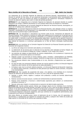 164 
Marco Jurídico de la Educación en Panamá Mgtr. Andrés Sue González 
REPÚBLICA DE PANAMÁ 
MINISTERIO DE EDUCACIÓN 
DECRETO EJECUTIVO No. 21 
(19 de febrero de 1998) 
“Por el cual se establece el Traslado de los Educadores que Prestan Servicios en Áreas de Difícil 
Acceso”. 
EL PRESIDENTE DE LA REPÚBLICA 
en uso de sus facultades constituciones y legales, 
CONSIDERANDO: 
Que una considerable cantidad de educadores prestan servicios en áreas de difícil acceso, lo que les 
imposibilita continuar estudios superiores o universitarios para la preparación académica necesaria para 
la formación integral del estudiante; 
Que el Ministerio de Educación está promoviendo el proceso de modernización de la educación nacional, 
lo que significa necesariamente la preparación académica de los miembros del personal docente que 
participan del proceso educativo; 
Que el Ministerio de Educación debe promover las medidas adecuadas para que el personal docente que 
ejerce funciones en áreas de difícil acceso, tenga la oportunidad de ingresar a centros de educación 
superior. 
DECRETA. 
Artículo 1. El educador que complete cuatro (4) años, como mínimo en áreas de difícil acceso, tendrá 
derecho a ser trasladado automáticamente a áreas de fácil acceso. 
Artículo 2. El Ministerio de Educación adoptará las medidas necesarias para dar cumplimiento a este 
Decreto, de conformidad con el procedimiento que al efecto establece el Decreto Ejecutivo 203 de 27 de 
septiembre de 1996. 
Artículo 3. Este Decreto empezará a regir a partir de su promulgación y deroga cualquier disposición 
sobre la materia que le sea contraria. 
Dado en la ciudad de Panamá, a los diecinueve (19) días del mes de febrero de mil novecientos noventa y 
ocho (1998). 
COMUNÍQUESE Y PUBLÍQUESE 
PABLO A. THALASSINOS, 
Ministro de Educación. 
ERNESTO PÉREZ BALLADARES, 
Presidente de la República. 
 