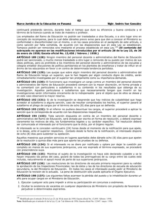 58 
Marco Jurídico de la Educación en Panamá Mgtr. Andrés Sue González 
ARTÍCULO 149 (90-C): El servicio y difusión cultural de las bibliotecas escolares será planificado y 
ejecutado mediante programa con presupuesto estatal y apoyo económico privado. Este servicio incluirá 
técnicas de conservación, reimpresión, encuadernación y actualización de volúmenes. 
PARÁGRAFO. El Ministerio de Educación, a través de la unidad administrativa correspondiente, revisará 
y actualizará la reglamentación de las bibliotecas oficiales del país.134 
ARTÍCULO 150 (91): Para los efectos de la organización y el manejo de las bibliotecas públicas el 
territorio nacional se dividirá en zonas, en cada una de las cuales habrá una biblioteca central y tantas 
bibliotecas sucursales como permitan los recursos fiscales. 
ARTÍCULO 151 (92) : Toda imprenta en la República está en la obligación de enviar a la Biblioteca 
Nacional y a las bibliotecas públicas establecidas en el lugar donde dicha imprenta radique, dos 
ejemplares de cada folleto, libro, periódico u hoja suelta que publique a cada una de ellas, dentro de los 
tres (3) días siguientes a su publicación. Las imprentas que falten al cumplimiento de esta obligación 
serán multadas por el Alcalde del Distrito, a solicitud del Director de la Biblioteca respectiva, en una suma 
no menor de cinco balboas (B/.5.00). 
ARTÍCULO 152 (93): El Órgano Ejecutivo está autorizado para construir los edificios para el 
funcionamiento de las bibliotecas oficiales y las dotará de los recursos para su desempeño, 
mantenimiento, crecimiento, difusión y ampliación del servicio.135 
ARTÍCULO 153 (93-A): Las escuelas particulares que realicen una labor eficiente y demuestren 
preocupación por la educación parvularia o inicial, podrán recibir incentivos del Estado, después de dos 
(2) años de funcionamiento. 
El Órgano Ejecutivo determinará, de conformidad con las posibilidades presupuestarias, los incentivos a 
que se refiere este artículo.136 
ARTÍCULO 154 (94): En caso de que el Órgano Ejecutivo haga uso de la autorización que se confiere en 
el artículo anterior (Léase artículo 152 del presente Texto Único), los gastos que ocasionen el 
mantenimiento y la administración de la Biblioteca serán imputados al Ministerio de Educación. 
ARTÍCULO 155 (95): El Ministerio de Educación está facultado para crear escuelas o cursos para 
analfabetos fuera de la edad escolar así como los cursos o escuelas de Artes Industriales, Agricultura, 
etc., según las necesidades de las comunidades o regiones del país. 
ARTÍCULO 156 (96): Estos cursos o escuelas para el adiestramiento vocacional tomarán en 
consideración de manera especial las necesidades de los grupos de indígenas y campesinos. La misma 
educación primaria que a dichos grupos se imparta deberá adaptarse a sus necesidades sin que por ello 
pierda su carácter y deje de capacitar al individuo para la educación secundaria. 
ARTÍCULO 157 (97): Queda igualmente autorizado el Ministerio de Educación para establecer cursos 
especiales de integración cultural destinados a los grupos que necesitan ser incorporados a la cultura 
nacional por el mejor conocimiento de la lengua, la historia, la geografía y la cívica nacionales. 
ARTÍCULO 158 (98): Con el objeto de complementar la labor educativa y cultural de la escuela primaria 
y de difundir la cultura entre las masas, el Ministerio de Educación queda facultado para preparar, 
publicar y distribuir los libros, folletos o cualquier otro material de lectura que responda al propósito 
indicado. 
ARTÍCULO 159 (99): El Ministerio de Educación está facultado para establecer, organizar, mantener y 
dirigir una estación de radiodifusión y de televisión educativa con cobertura nacional. Esta se utilizará 
exclusivamente para fomentar y diseminar la cultura en sus diversas manifestaciones. El Ministerio de 
Educación reglamentará todo lo concerniente a su funcionamiento, programación, operación y 
financiamiento.137 
ARTÍCULO 160 (99-A): El Órgano Ejecutivo adoptará las medidas pertinentes para que los medios de 
comunicación escritos, programas de radio y televisión, contribuyan en la formación de valores cívicos y 
morales, en hábitos lingüísticos correctos y en el robustecimiento de la identidad nacional; éstos deben 
estar exentos de pornografía, violencia o consideración de la mujer como objeto sexual.138 
134 Adicionado por el artículo 114 de la Ley 34, de 6 de julio de 1995; Gaceta Oficial No. 22,823 / Julio / 1995. 
135 Modificado por el artículo 115 de la Ley 34, de 6 de julio de 1995; Gaceta Oficial No. 22,823 / Julio / 1995. 
136 Adicionado por el artículo 116 de la Ley 34, de 6 de julio de 1995; Gaceta Oficial No. 22,823 / Julio / 1995. 
137 Modificado por el artículo 117 de la Ley 34, de 6 de julio de 1995; Gaceta Oficial No. 22,823 / Julio / 1995. 
138 Adicionado por el artículo 118 de la Ley 34, de 6 de julio de 1995; Gaceta Oficial No. 22,823 / Julio / 1995. 
 