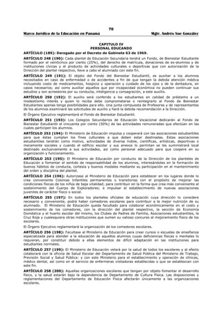 66 
Marco Jurídico de la Educación en Panamá Mgtr. Andrés Sue González 
Cada miembro principal de la Comisión Regional de Selección de Personal Docente tendrá un suplente, 
que será escogido de la misma forma que el principal. 
El Órgano Ejecutivo reglamentará el proceso de selección de los representantes de los educadores y las 
educadoras y de las asociaciones de padres de familia. 
PARÁGRAFO: El Órgano Ejecutivo, previo estudio al que hace referencia el artículo 22-A (Léase el 
artículo 39 del presente Texto Único), y para garantizar la efectividad y funcionalidad de las Comisiones 
Regionales de Selección de Personal Docente, podrá determinar el número de estas.156 
ARTÍCULO 220 (158-B): La Comisión Regional de Selección de Personal Docente tendrá la función de 
colaborar en los procesos de reclutamiento y selección, para el traslado y nombramiento del personal 
docente, directivo y de supervisión de la respectiva región escolar, para lo cual sus miembros 
desempeñarán sus funciones en atención a los siguientes lineamientos: 
1. El lugar de trabajo será una oficina abierta y sin divisiones; 
2. La selección del docente se realizará de manera integral, por lo tanto no se dividirá el trabajo por 
niveles o cátedras; 
3. La Comisión sesionará de manera independiente, sin la presencia o injerencia de particulares o 
funcionarios ajenos a ella; 
4. Los integrantes de la Comisión desempeñarán su cargo durante un período de tres años; 
5. Los miembros de la Comisión devengarán un salario no inferior a seiscientos balboas (B/.600.00) 
mensuales; 
6. Los educadores y las educadoras que formen parte de la Comisión conservarán los derechos 
inherentes a su condición docente y el derecho a que se les considere dicho período para efectos de 
docencia y sobresueldos; 
7. El representante de las asociaciones de padres de familia debe ser padre o madre de, por lo menos, 
un estudiante o una estudiante del primer o segundo nivel de enseñanza; 
8. Los procesos de reclutamiento y selección incluyen elaborar las listas de elegibles, resolver los 
reclamos que se presenten, elaborar y presentar las temas a la instancia siguiente, y resolver las 
impugnaciones en primera instancia, para los traslados y nombramientos del personal docente, 
directivo y de supervisión de la región; 
9. Junto con la Dirección Regional seleccionará de manera inmediata, de la lista de elegibles, los 
docentes que se requieran para ocupar las vacantes que se produzcan por licencias, aumentos no 
previstos, renuncias, jubilaciones y traslados especiales y urgentes, así como cualquier otra situación 
que requiera una rápida intervención para resolver la ausencia de personal; 
10. Una vez definida la terna, deberá ser remitida a la Dirección Nacional de Recursos Humanos, con 
indicación de la puntuación obtenida por cada uno de los integrantes; 
11. Los miembros de la Comisión garantizarán que el proceso y los resultados de los concursos para 
traslado y nombramiento del personal docente, directivo y de supervisión sean de conocimiento 
público; 
12. Junto con la Dirección Nacional de Recursos Humanos, realizará los concursos nacionales para la 
selección y el nombramiento de los Directores o Directoras y Subdirectores o Subdirectoras 
Regionales de Educación. 
PARÁGRAFO: El miembro de la Comisión Regional de Selección de Personal Docente sobre el que 
recaigan graves indicios de que ha tramitado nombramiento por dinero, por acoso sexual o por cualquier 
prebenda, será suspendido de sus funciones por el Ministro o la Ministra de Educación, y puesto a orden 
de la autoridad competente. 
El Órgano Ejecutivo reglamentará esta materia.157 
ARTÍCULO (159): Derogado por el artículo 13 de la Ley 28 de 1 de agosto de 1997. 
ARTÍCULO 221 (160): No sólo figurarán en las respectivas categorías las que en el momento de la 
clasificación ocupen legalmente los puestos que las acrediten a ello, sino las que habiéndoles ocupado en 
el pasado, ya no las ocupan por razones distintas de su eficiencia y buena conducta. El derecho a 
inscribirse o de permanecer inscrito en el Escalafón sólo sé pierde por destitución, o por la pérdida de los 
derechos de ciudadano. 
156 Adicionado por el artículo 16 de la Ley N°50 de 1° de noviembre de 2002; Gaceta Oficial N°24,679 / noviembre / 2002 
157 Adicionado por el artículo 17 de la Ley N°50 de 1° de noviembre de 2002; Gaceta Oficial N°24,679 / noviembre / 2002 
 