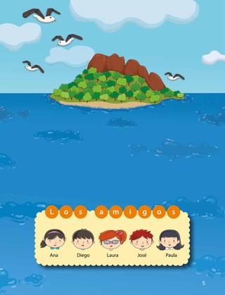 Laura PaulaAna Diego José
L o s a m i og s
5
 