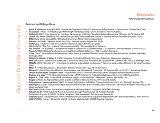 89
Bibliografía
Referencias BibliográficasMaterialDidácticoPreescolar
Referencias Bibliográficas
Apud, E., Gutierrez, M. et. al (1997): “Manual de Ergonomía Forestal”: Laboratorio de Ergonomía U. Concepción: Concepción, Chile.
Ausubel, D. (1963): “The Psychology of Meaningful Verbal Learning”: Grune & Stratton: New York, EEUU.
Caillois, R. (1967): “Los Juegos y los Hombres: La Máscara y el Vértigo”. Fondo de Cultura Económica, 1994. pp. 64-78. México, D.F
Center for Disease Control (2000): “Advanced Data from Vital and Health Statistics”: National Health for Health Statistics: EEUU
El Mercurio (28 de Mayo 2006): “El Fruto de Invertir en Niños”: B-8: Santiago, Chile
Erikson, E.H. (1968): “Identity: Youth and Crisis”: Editorial Norton, Nueva York.EEUU
Harten, P. J. (1958): “El Color en la Industria”: Ediciones LEDA: Barcelona, España
Hils, K. (1959): “The Toy - Its Value, Construction and Use”. Edmund Ward Ltd. Londres
van Houten, T. et al. (1998): “Change in the Physical Dimensions of Children in the U.S”:. National Centre for Health Statistics: EEUU
Freud, S. (1905):“Drei Abhandlungen zur Sexualtheorie” Editorial Fischer, 1996. Frankfurt, Alemania
JUNJI (2004): “Guía de Funcionamiento para Salas Cunas y Jardines Infantiles”: Dpto. Técnico Junta Nacional de Jardines Infantiles:
Santiago, chile.
Lidwell, W.,Holden, K, Butler, J. (2003): “Universal Principles of Design”: Rockport Publishers: Gloucester, Inglaterra
MINEDUC (2004): “Bases Curriculares para la Educación Parvularia”: Ministerio de Educación del Gobierno de Chile: p. 7: Santiago, Chile.
MINSAL (2005): “Decreto Nº 114: Reglamento sobre la Seguridad de los Juguetes”: Dpto. Asesoría Jurídica, Ministerio de Salud: Santiago,
Chile
Moor, P. (1972): “El Juego en la Educación”: Editorial Herder, 1977. pp. 50-56. Barcelona
Munari, B.:“¿Cómo Nacen los Objetos?: Apuntes para una Metodología Proyectual”: Ed. Gustavo Gili, pp. 242-253”: Barcelona, España
Official Journal of the European Union (14 Diciembre 2005): “Directive 2005/84/EC of the European Parliament and Council”
Owings, C. L. et al. (1975): “Strength Characteristics of U.S.Children for Product Safety Design”: University of Michigan: EEUU
Papert, S. (1998-1999): “Study of the Educational Impact of the Lego DACTA Materials” Boston. MIT Media Lab,.
Piaget, J. (1926) “La Representación del Mundo en el Niño“:Editorial Morata, 1984. Madrid, España
Polyurethane Foam Association (1991): “In-Touch: Information on Flexible Polyurethane Foam, Vol. 1 N° 2: Density”: Wayne. PFA.
Potocnjak, C. (2004): “Educación+Juego: Aplicaciones de Diseño a la Actividad Lúdica Preescolar”: Seminario de Diseño Industrial, U. de
Chile, Santiago, Chile.
PRODEMU (2004): “Bases Primer Concurso Nacional de Diseño Social” Fundación PRODEMU: Santiago
Rybczynski, W. (1992): “Looking Around: A Journey through Architecture”: Ed. Penguin: Canada
Sutherland, R. y Kart, B. (2003): “Graphic Designer’s Color Handbook”: Ed. Rockport: Gloucester
UNESCO (2005): “Educación para Todos: Alfabetización, un Factor Vital” Equipo de Seguimiento EPT: Ediciones UNESCO: Paris, Francia.
UNICEF (1988): “Juego y Desarrollo Infantil: Un Canto a la Libertad“: UNICEF: Bogotá, Colombia
 