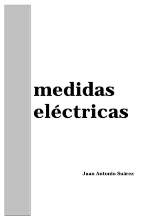 medidas
eléctricas
Juan Antonio Suárez
 