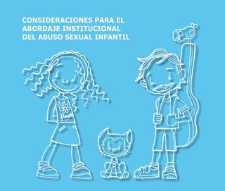 CONSIDERACIONES PARA EL
ABORDAJE INSTITUCIONAL
DEL ABUSO SEXUAL INFANTIL
 