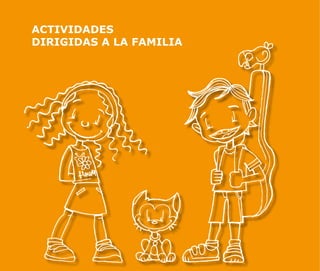 ACTIVIDADES
DIRIGIDAS A LA FAMILIA
 