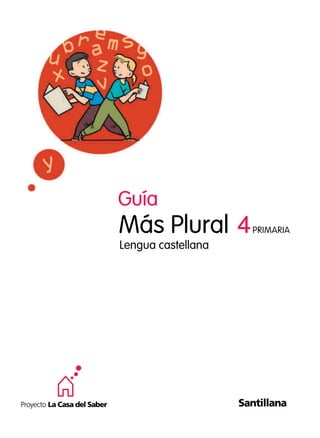 Más Plural 4PRIMARIA
Lengua castellana
Guía
912870 _ 0001-0015.qxd 30/7/08 13:18 Página 1
 
