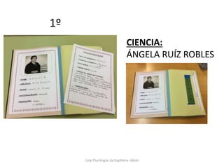 Ceip Plurilíngüe da Espiñeira- Aldán
1º
CIENCIA:
ÁNGELA RUÍZ ROBLES
 