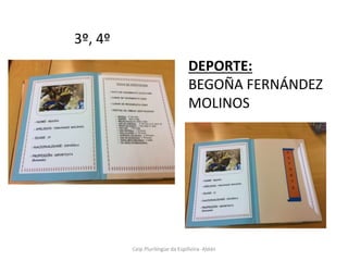 Ceip Plurilíngüe da Espiñeira- Aldán
3º, 4º
DEPORTE:
BEGOÑA FERNÁNDEZ
MOLINOS
 