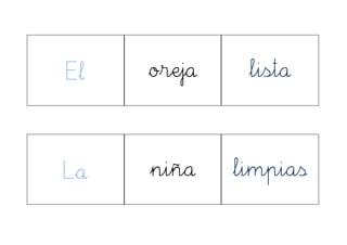 El oreja lista
La niña limpias
 