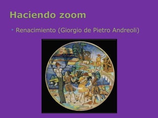    Renacimiento (Giorgio de Pietro Andreoli)
 