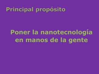 Poner la nanotecnología
 en manos de la gente
 