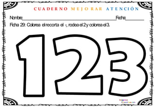 C U A D E R N O M E J O R A R A T E N C I Ó N
Nombre:____________________________________________________Fecha:__________
Ficha 29: Colorea elrecorta el , rodeael2y coloreael3.
 