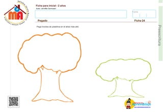 Fecha:
Ficha para inicial - 2 años
Autor: Jenniffer Germosen
Pegado Ficha 24
E
Preescritura
Pega trocitos de plastilina en el árbol más alto
AM
p
at
r
er
e
ia
n
l d
d
d
e
izaje
www.materialdeaprendizaje.com
 