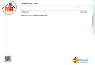 Fecha:
Ficha para inicial - 2 años
Autor: Jenniffer Germosen
Relaciona Ficha 42
E
Preescritura
AM
p
at
r
er
e
ia
n
l d
d
d
e
izaje
www.materialdeaprendizaje.com
Relaciona con una línea las vocales iguales.
 