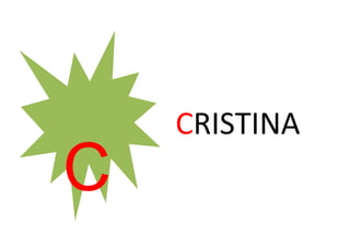 CRISTINA
C
 