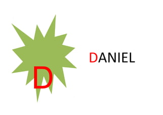 DANIEL
D
 