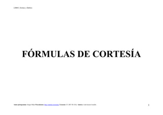 LIBRO_Normas y Hábitos
Autor pictogramas: Sergio Palao Procedencia: http://catedu.es/arasaac/ Licencia: CC (BY-NC-SA) Autora: Lola García Cucalón 3
FÓRMULAS DE CORTESÍA
 