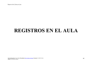 Registro de las Tareas en casa
Autor pictogramas: Sergio Palao Procedencia: http://catedu.es/arasaac/ Licencia: CC (BY-NC-SA)
Autora: Lola García Cucalón
49
REGISTROS EN EL AULA
 