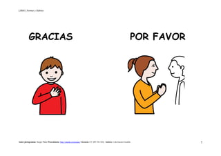 LIBRO_Normas y Hábitos
Autor pictogramas: Sergio Palao Procedencia: http://catedu.es/arasaac/ Licencia: CC (BY-NC-SA) Autora: Lola García Cucalón 7
GRACIAS POR FAVOR
 