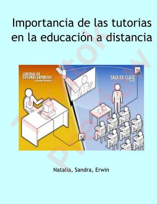 Importancia de las tutorias
en la educación a distancia




             k
          to
          w
      ka
       ie
    ev
Ti
 Pr

        Natalia, Sandra, Erwin
 
