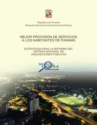 República de Panamá
Dirección General de Contrataciones Públicas
MEJOR PROVISIÓN DE SERVICIOSMEJOR PROVISIÓN DE SERVICIOS
...