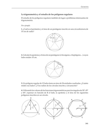 GEOMETRÍA



                        5. La Torre Latinoamericana, en la Ciudad de México, tiene una altura de aproxima-
                        damente 180 m, incluida la antena. ¿A qué distancia debo colocarme de ella para
                        verla bajo un ángulo de 15o?

                        6. Una vía de ferrocarril atraviesa perpendicularmente una carretera recta y más
                        adelante cruza un puente sobre un río. Una persona que se encuentra sobre la
                        carretera, a 500 m del cruce con la vía, observa una situación como la indicada en el
                        dibujo. ¿Cuál es la longitud del puente?




                                                   27°             500 m

                                             19°




                        7. ¿Cuáles son las alturas del edificio y de la antena?


                                                                                        Antena




                                             5°


                                                    48 °


                                                           100 m

                                                                                                         239



M/SEC/P-179-270.PM6.5      239                                             6/20/01, 11:14 AM
 
